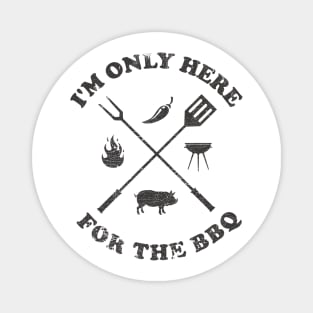 I'm Only Here For The BBQ ✅ Magnet